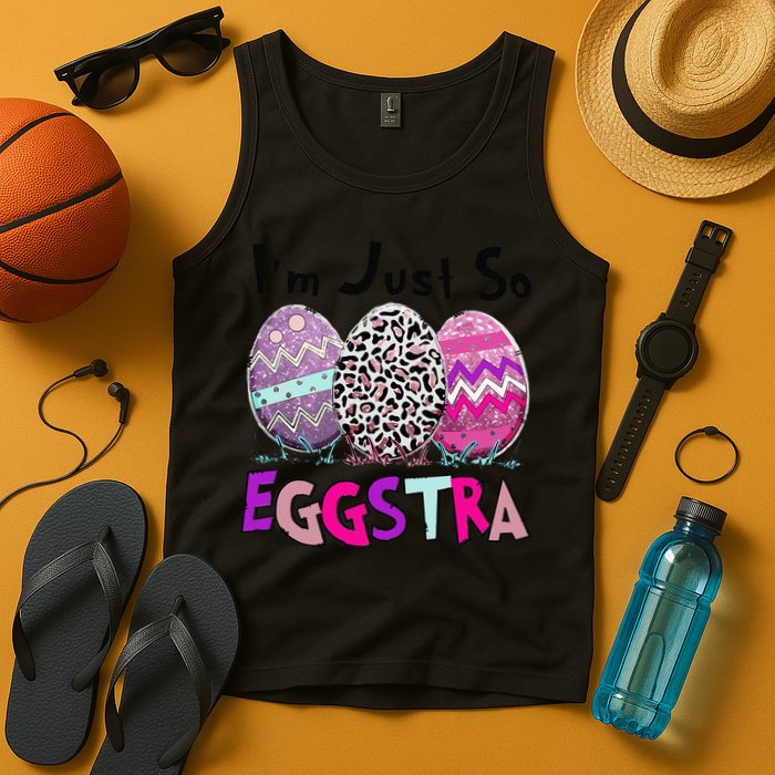 I'm Just So Eggstra Funny Egg Easter Baskets For Tank Top