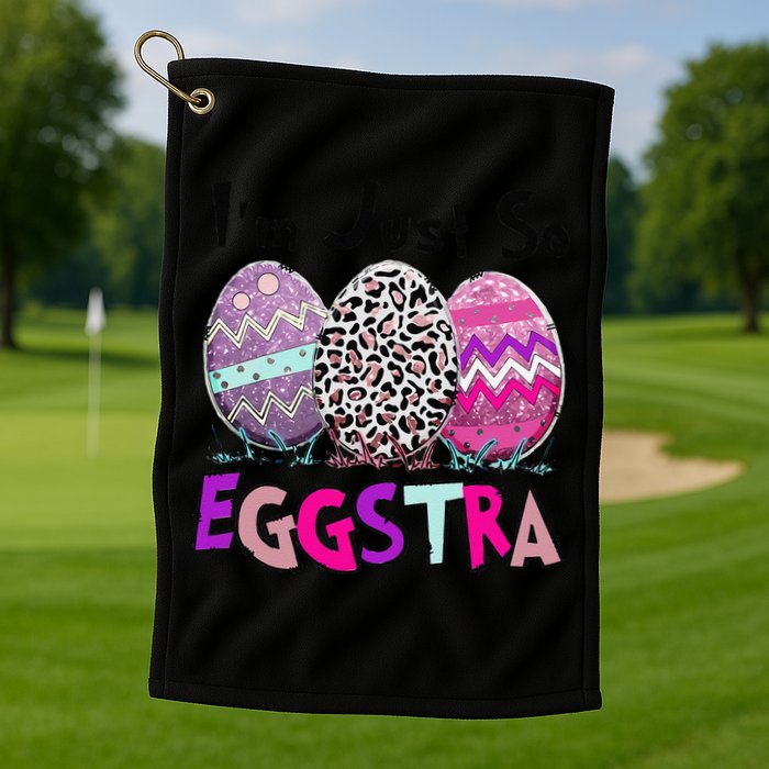 I'm Just So Eggstra Funny Egg Easter Baskets For Golf Towel
