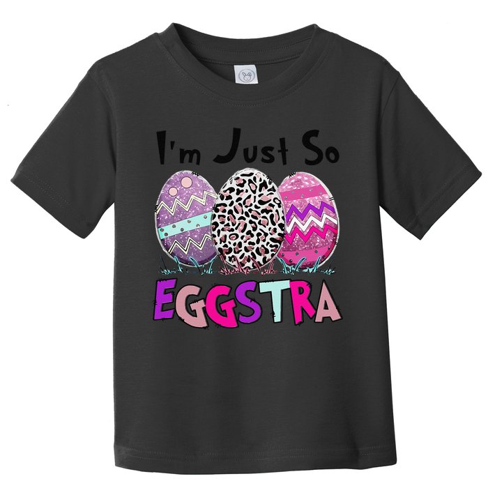 I'm Just So Eggstra Funny Egg Easter Baskets For Toddler T-Shirt