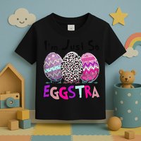 I'm Just So Eggstra Funny Egg Easter Baskets For Toddler T-Shirt