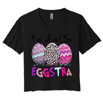 I'm Just So Eggstra Funny Egg Easter Baskets For Crop Top