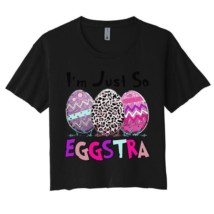 I'm Just So Eggstra Funny Egg Easter Baskets For Crop Top