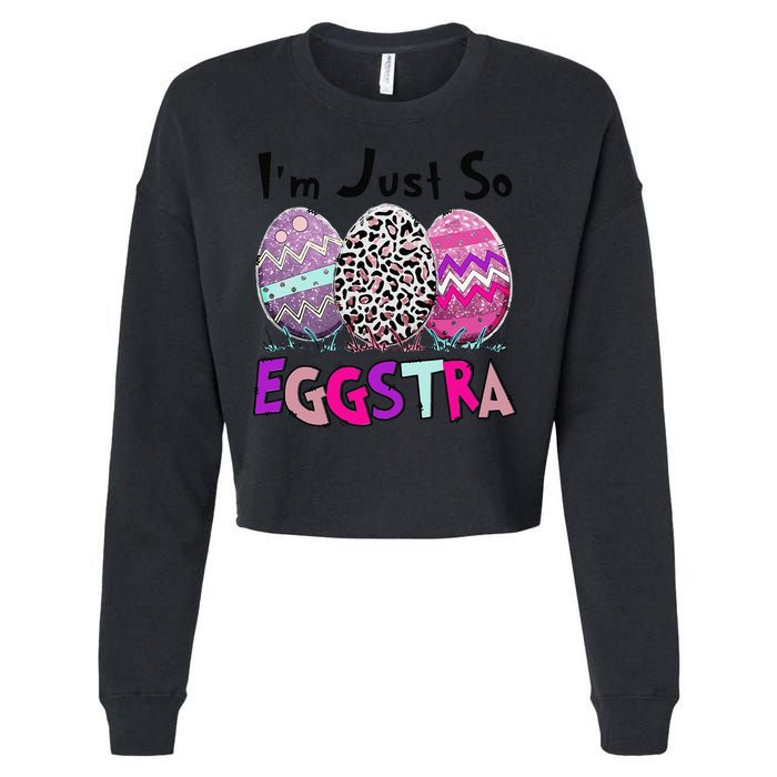 I'm Just So Eggstra Funny Egg Easter Baskets For Cropped Pullover Crew