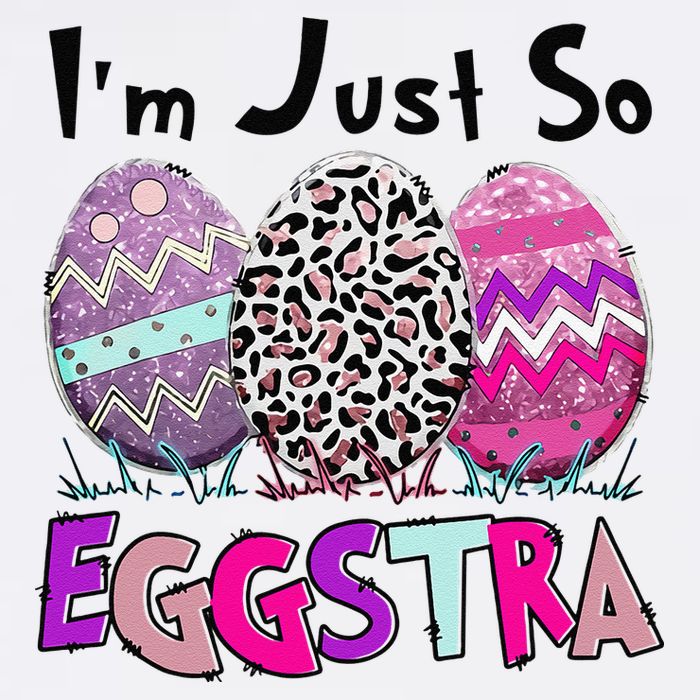 I'm Just So Eggstra Funny Egg Easter Baskets For Garment-Dyed Sweatshirt