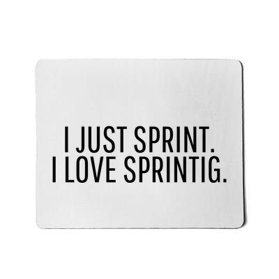 I Just Sprint I Love Sprinting Mousepad