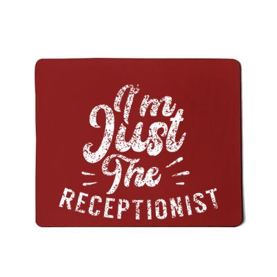 IM Just The Receptionist Secretary Receptionists Reception Mousepad