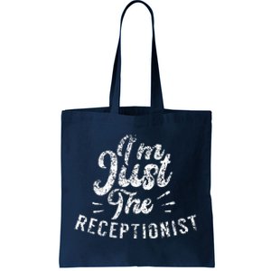 IM Just The Receptionist Secretary Receptionists Reception Tote Bag