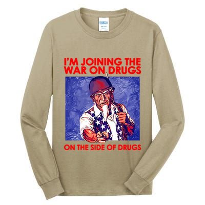 IM Joining The War On Drugs On The Side Of The Drugs Tall Long Sleeve T-Shirt