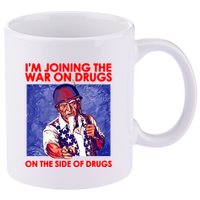 IM Joining The War On Drugs On The Side Of The Drugs 11oz C Handle Ceramic Mug