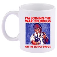 IM Joining The War On Drugs On The Side Of The Drugs 11oz C Handle Ceramic Mug