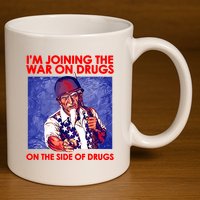 IM Joining The War On Drugs On The Side Of The Drugs 11oz C Handle Ceramic Mug
