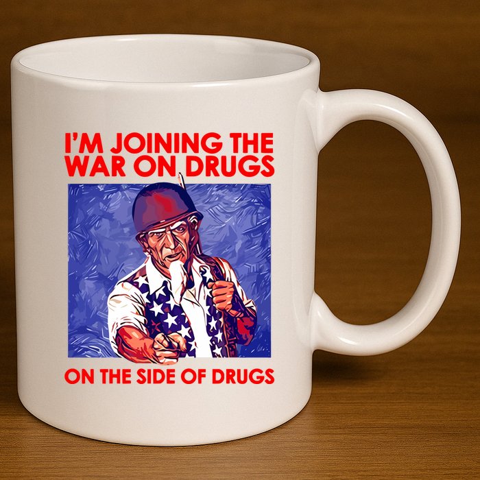 IM Joining The War On Drugs On The Side Of The Drugs 11oz C Handle Ceramic Mug