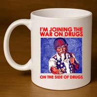 IM Joining The War On Drugs On The Side Of The Drugs 11oz C Handle Ceramic Mug