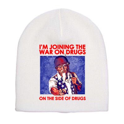 IM Joining The War On Drugs On The Side Of The Drugs Short Acrylic Beanie