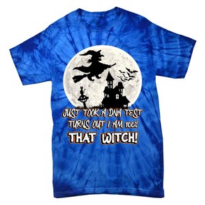 I Just Took A Dna Test Turns Out I Am 100% That Witch Gift Tie-Dye T-Shirt