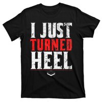 I Just Turned Heel Funny Pro Wrestling T-Shirt