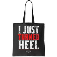 I Just Turned Heel Funny Pro Wrestling Tote Bag