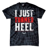 I Just Turned Heel Funny Pro Wrestling Tie-Dye T-Shirt