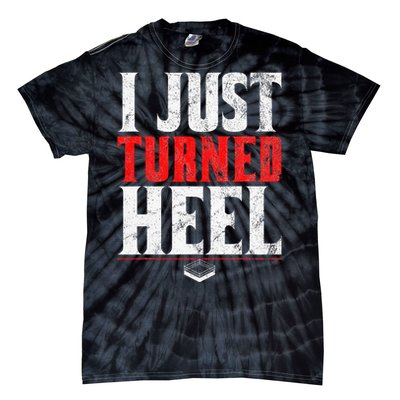 I Just Turned Heel Funny Pro Wrestling Tie-Dye T-Shirt