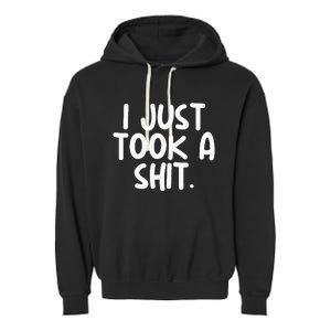 I Just Took A Shit Toilet Humor Funny Embarrassing Garment-Dyed Fleece Hoodie