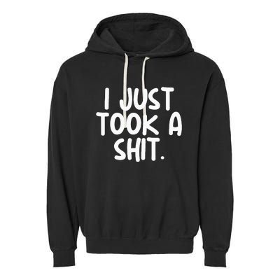 I Just Took A Shit Toilet Humor Funny Embarrassing Garment-Dyed Fleece Hoodie