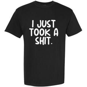 I Just Took A Shit Toilet Humor Funny Embarrassing Garment-Dyed Heavyweight T-Shirt