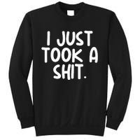 I Just Took A Shit Toilet Humor Funny Embarrassing Sweatshirt