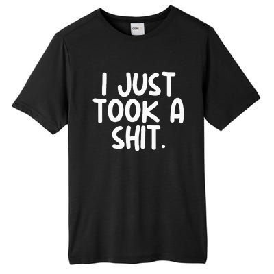 I Just Took A Shit Toilet Humor Funny Embarrassing Tall Fusion ChromaSoft Performance T-Shirt