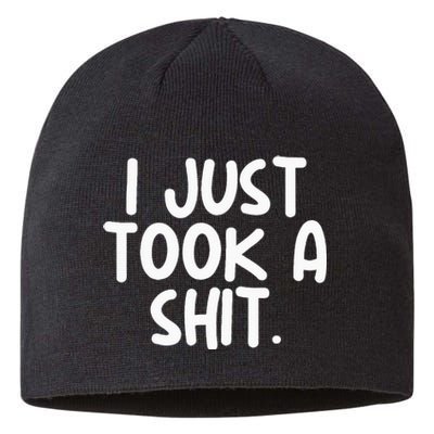 I Just Took A Shit Toilet Humor Funny Embarrassing Sustainable Beanie