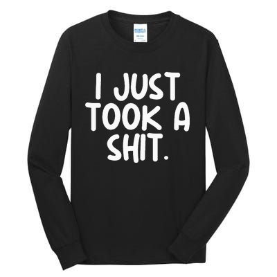 I Just Took A Shit Toilet Humor Funny Embarrassing Tall Long Sleeve T-Shirt