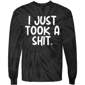 I Just Took A Shit Toilet Humor Funny Embarrassing Tie-Dye Long Sleeve Shirt