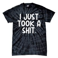 I Just Took A Shit Toilet Humor Funny Embarrassing Tie-Dye T-Shirt