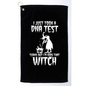 I Just Took A Dna Test Turns Out Im 100 Percent That Witch Gift Platinum Collection Golf Towel