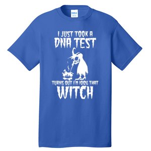 I Just Took A Dna Test Turns Out Im 100 Percent That Witch Gift Tall T-Shirt