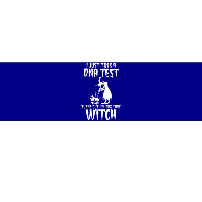 I Just Took A Dna Test Turns Out Im 100 Percent That Witch Gift Bumper Sticker