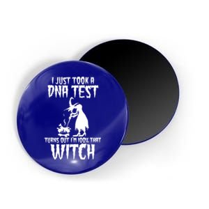 I Just Took A Dna Test Turns Out Im 100 Percent That Witch Gift Magnet