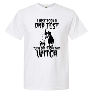 I Just Took A Dna Test Turns Out Im 100 Percent That Witch Gift Garment-Dyed Heavyweight T-Shirt