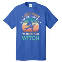 I Just Took A Dna Test Turns Out Im 100% Percent That Witch Gift Tall T-Shirt