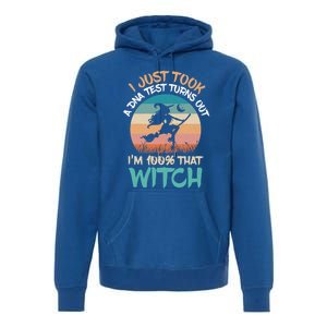 I Just Took A Dna Test Turns Out Im 100% Percent That Witch Gift Premium Hoodie