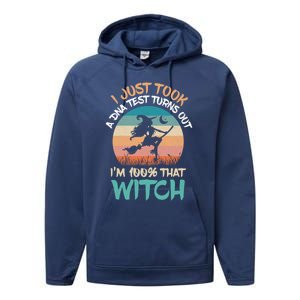 I Just Took A Dna Test Turns Out Im 100% Percent That Witch Gift Performance Fleece Hoodie