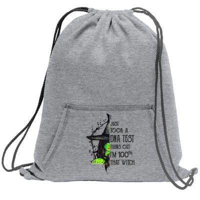 I Just Took A Dna Test Turns Out Im 100% That Witch Funny Great Gift Sweatshirt Cinch Pack Bag