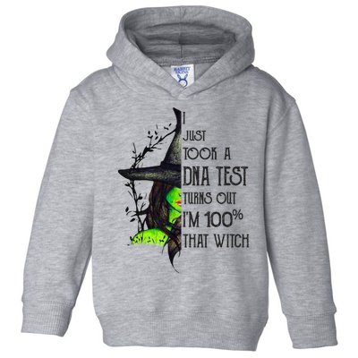 I Just Took A Dna Test Turns Out Im 100% That Witch Funny Great Gift Toddler Hoodie