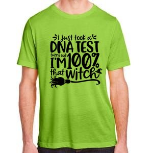 I Just Took A Dna Test Turns Out Im 100% That Witch Meaningful Gift Adult ChromaSoft Performance T-Shirt