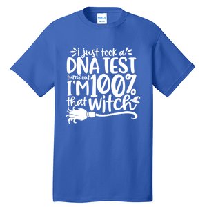 I Just Took A Dna Test Turns Out Im 100% That Witch Meaningful Gift Tall T-Shirt