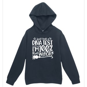 I Just Took A Dna Test Turns Out Im 100% That Witch Meaningful Gift Urban Pullover Hoodie