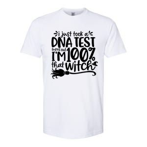 I Just Took A Dna Test Turns Out Im 100% That Witch Meaningful Gift Softstyle CVC T-Shirt