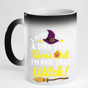 I Just Took A Dna Test Turns Out Im 100% That Witch Funny Cool Gift 11oz Black Color Changing Mug