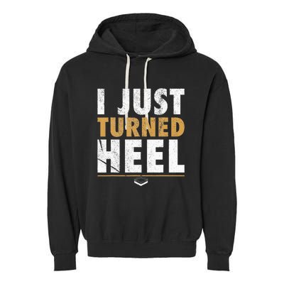 I Just Turned Heel Smark Pro Wrestling Fan Garment-Dyed Fleece Hoodie