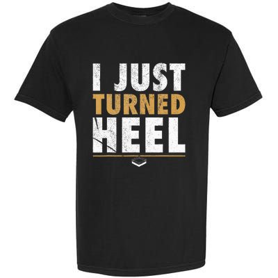 I Just Turned Heel Smark Pro Wrestling Fan Garment-Dyed Heavyweight T-Shirt