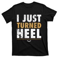 I Just Turned Heel Smark Pro Wrestling Fan T-Shirt